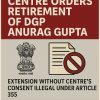 DGP Anurag Gupta's Service Extension Stayed