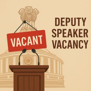 Deputy Speaker Vacancy: A Constitutional Anomaly