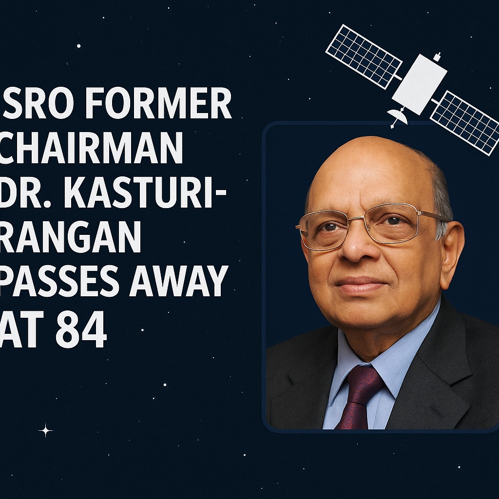 ISRO Former Chairman Dr. K. Kasturirangan Passes Away at 84