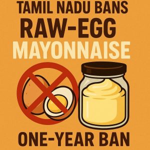 Tamil Nadu bans raw-egg mayonnaise for one year.