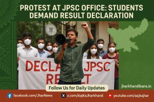 Students protest at JPSC Ranchi office against JPSC Result Delay as symbols of fear and unrest.