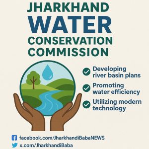 Jharkhand Water Conservation Commission promoting water efficiency and river basin plans – jharkhandibaba.in"