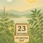 Ayurveda Day will be celebrated annually on 23 September starting 2025, symbolizing balance and harmony for people and planet.