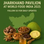 Jharkhand Pavilion at World Food India 2025 showcasing tribal foods, organic produce, and millet mission updates