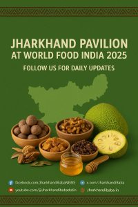 Jharkhand Pavilion at World Food India 2025 showcasing tribal foods, organic produce, and millet mission updates
