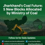 Jharkhand coal news today — Ministry of Coal issues five new coal block vesting orders, October 2025 | Jharkhandibaba.in