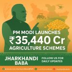 PM Modi launches agriculture schemes for farmers – PM Dhan Dhaanya Krishi Yojana and Dalhan Atmanirbharta Mission worth ₹35,440 crore