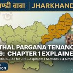 SPT Act 1949 Santhal Pargana Tenancy Act 1949 Chapter 1 Map and Sections Explained for JPSC