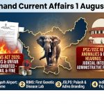 Jharkhand Current Affairs 1 August 2026 daily exam study notes and JPSC JSSC updates