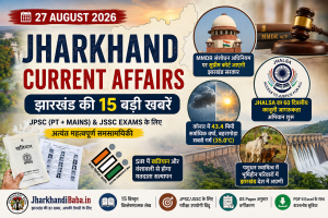 Jharkhand Current Affairs 27 August 2026 for JPSC and JSSC preparation