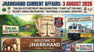 Infographic summarizing Jharkhand Current Affairs 3 August 2026 including Dalma Eco Retreat, Sujeet Sinha encounter, CNT Act ruling, and Nasha Mukt Abhiyaan.