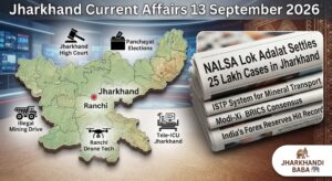 Jharkhand Current Affairs 13 September 2026 daily news digest featuring high court rulings, mining task force, and national headlines for competitive exam aspirants.